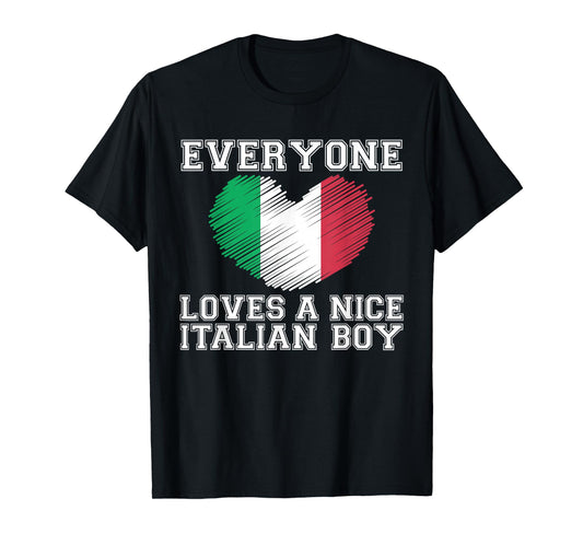 Everyone Loves A Nice Italian Boy Shirt Italy Flag Gift Idea T-Shirt