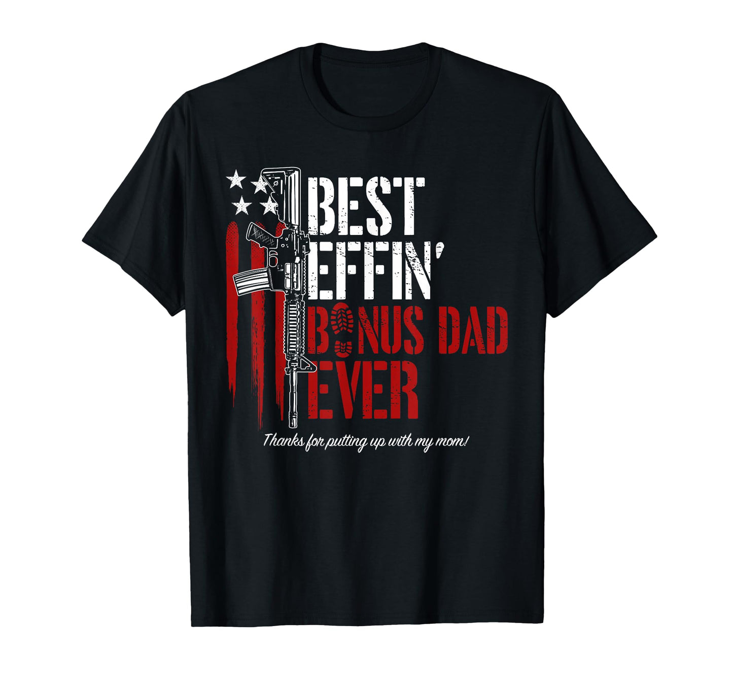 Best Effin’ Bonus Dad Ever Daddy Gun Rights American Flag T-Shirt