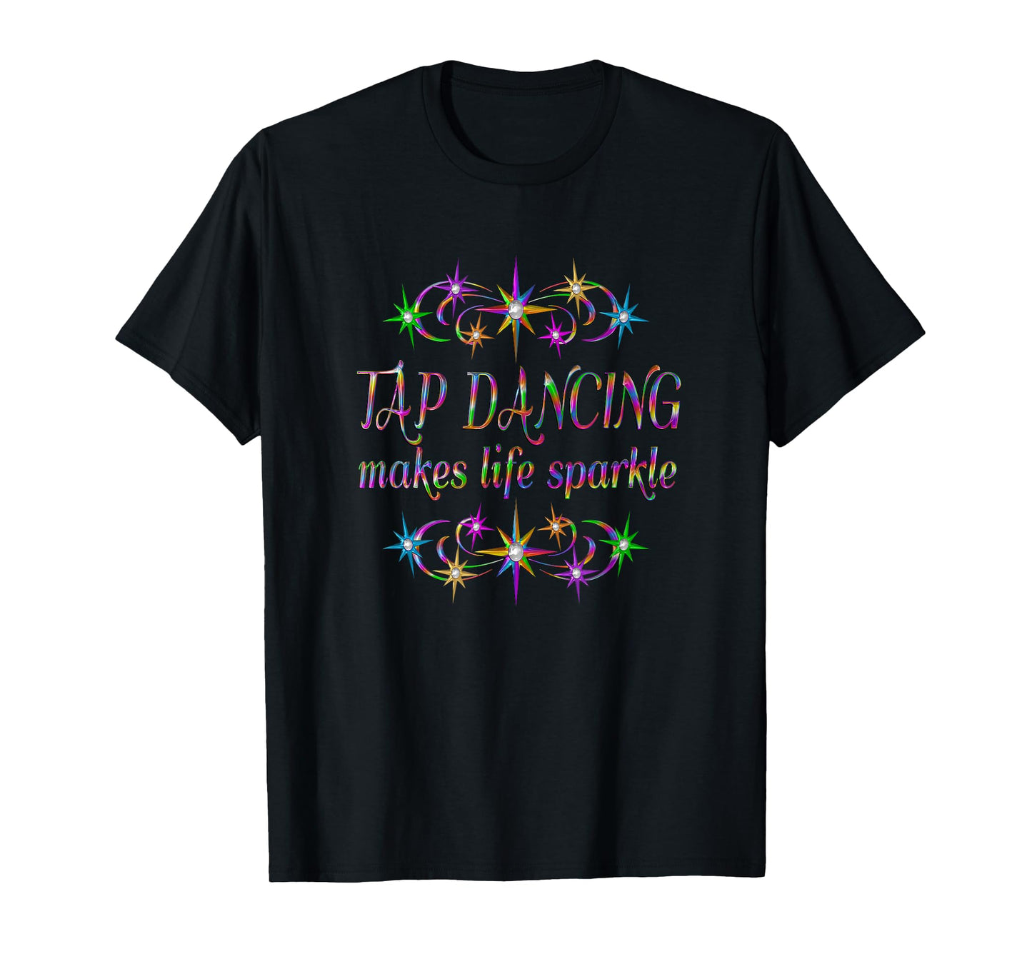 Tap Dancing Makes Life Sparkle T-Shirt