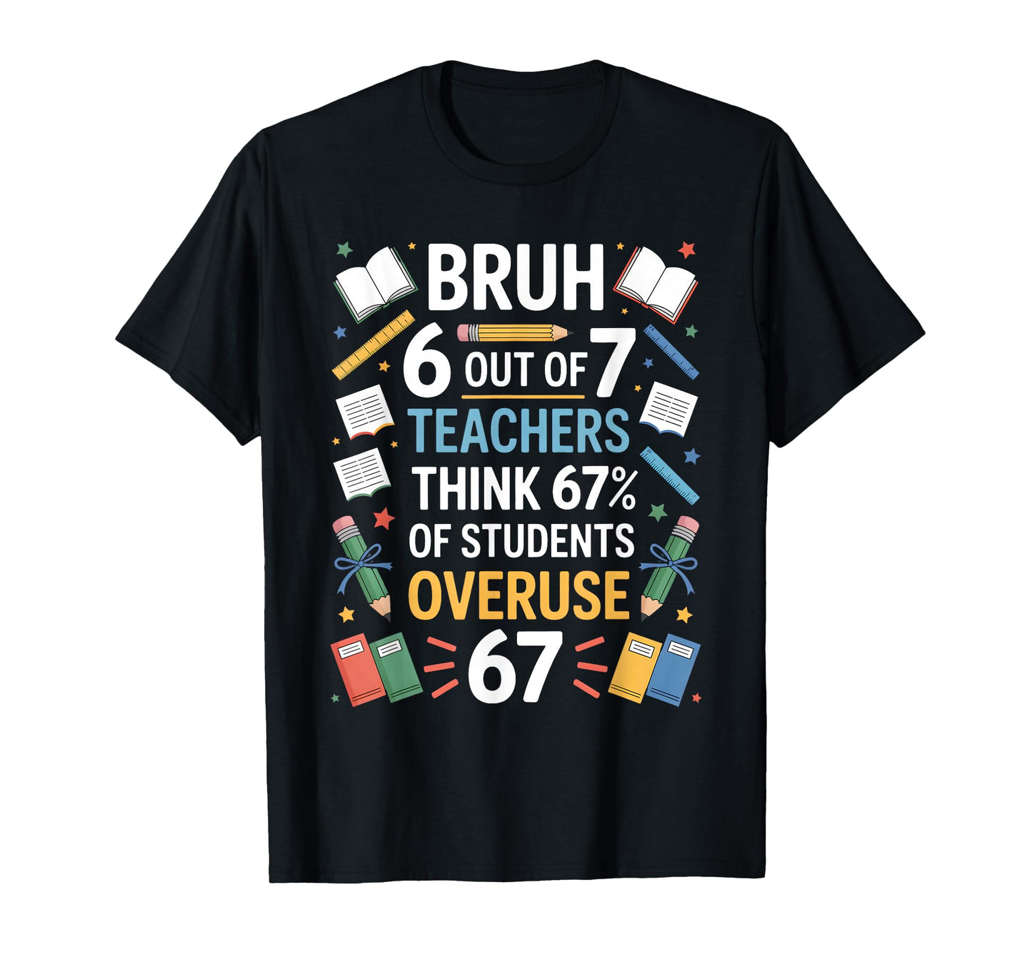 67 Meme Funny Six Seven Teacher 6 7 T-Shirt