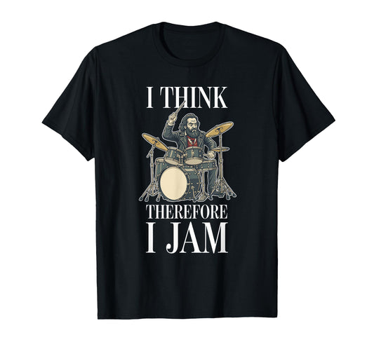 I Think Therefore I Jam Drums Philosophy T-Shirt