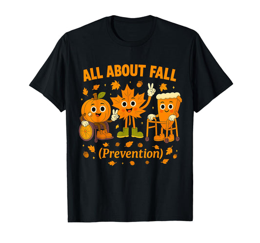 All About Fall Prevention Fun Halloween Design Nurse T-Shirt