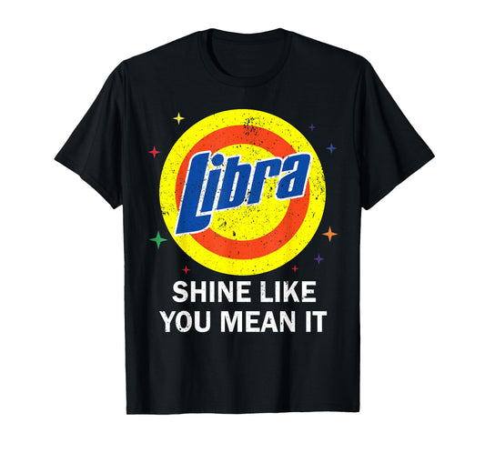 Libra Shine Like You Mean It Zodiac Sep Oct Birthday T-Shirt
