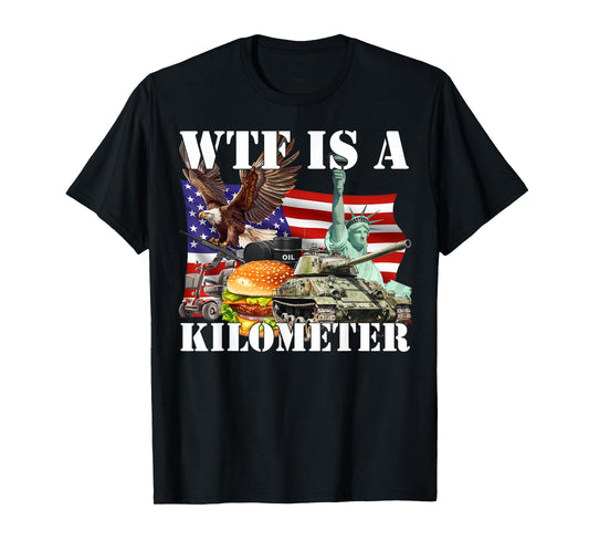 Wtf Is A Kilometer T-Shirt