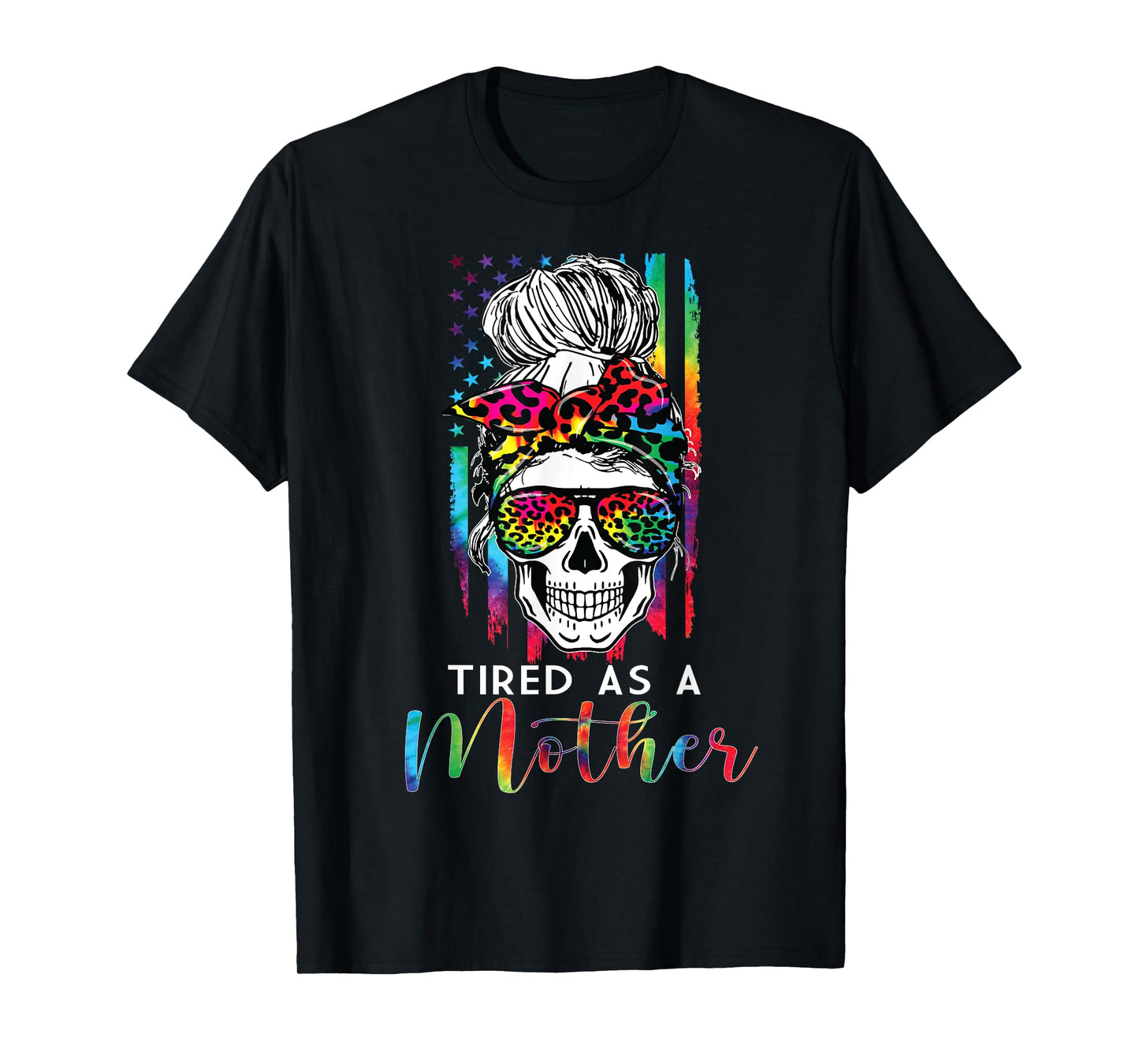 Tired As A Mother Skull America Flag Mom Life Mother's Day T-Shirt