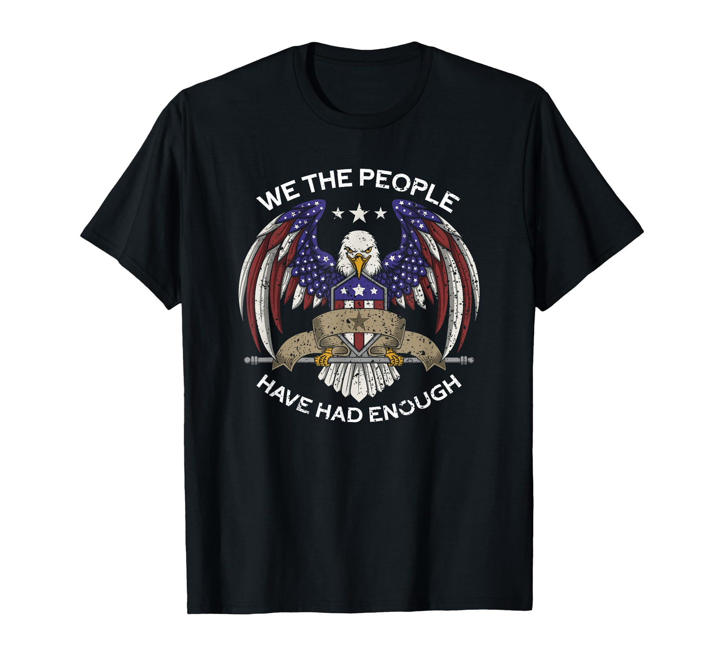 We The People Have Had Enough | USA Proud American Veteran T-Shirt
