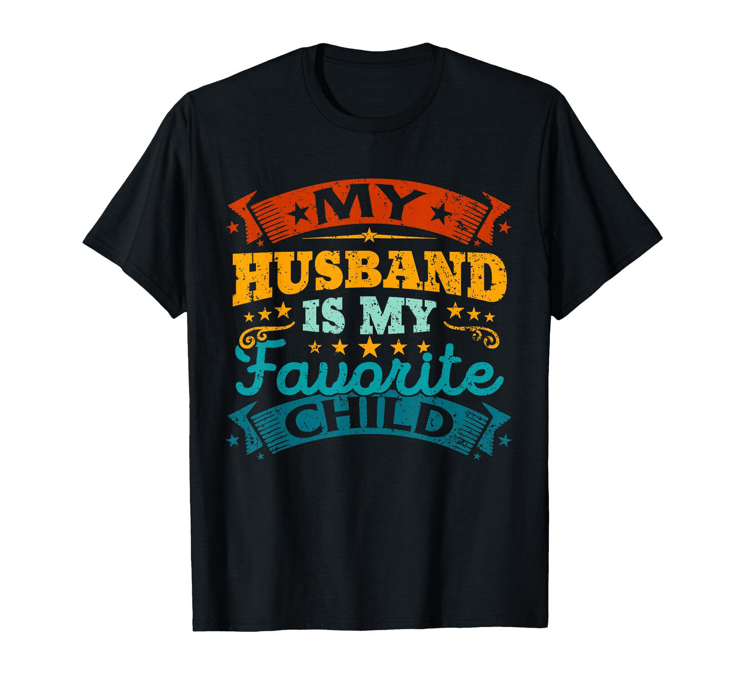 My Husband Is My Favorite Child Funny Parent Men Women T-Shirt