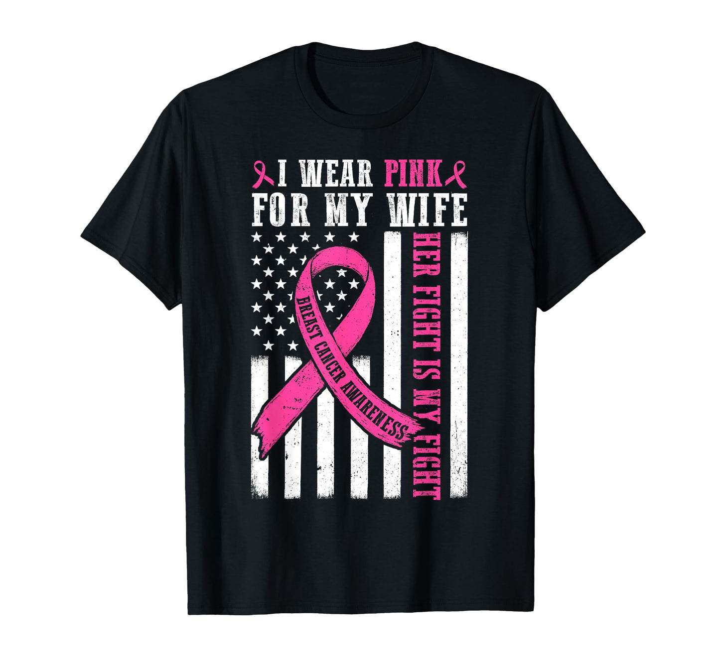 I Wear Pink Wife Breast Cancer Her Fight is My Fight Flag T-Shirt