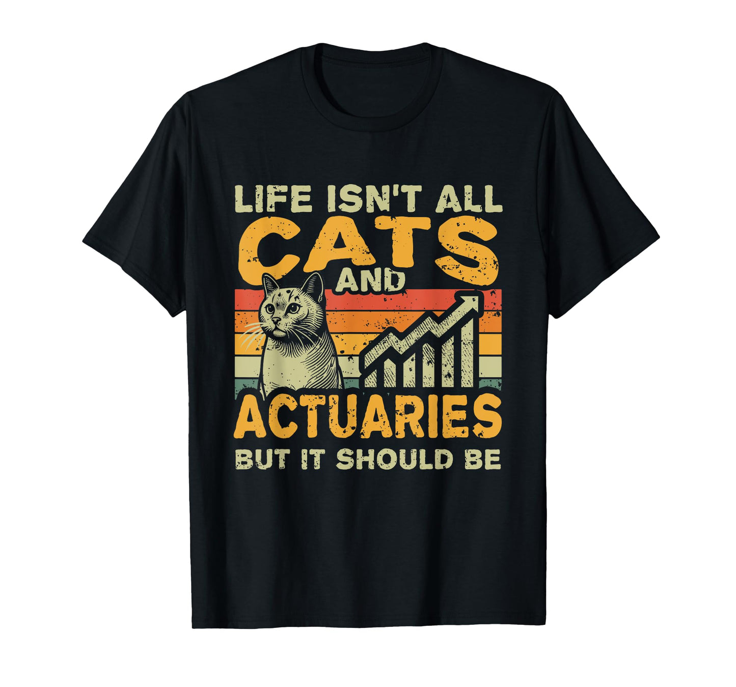 Retro Life Isn't All Cats And Actuary T-Shirt