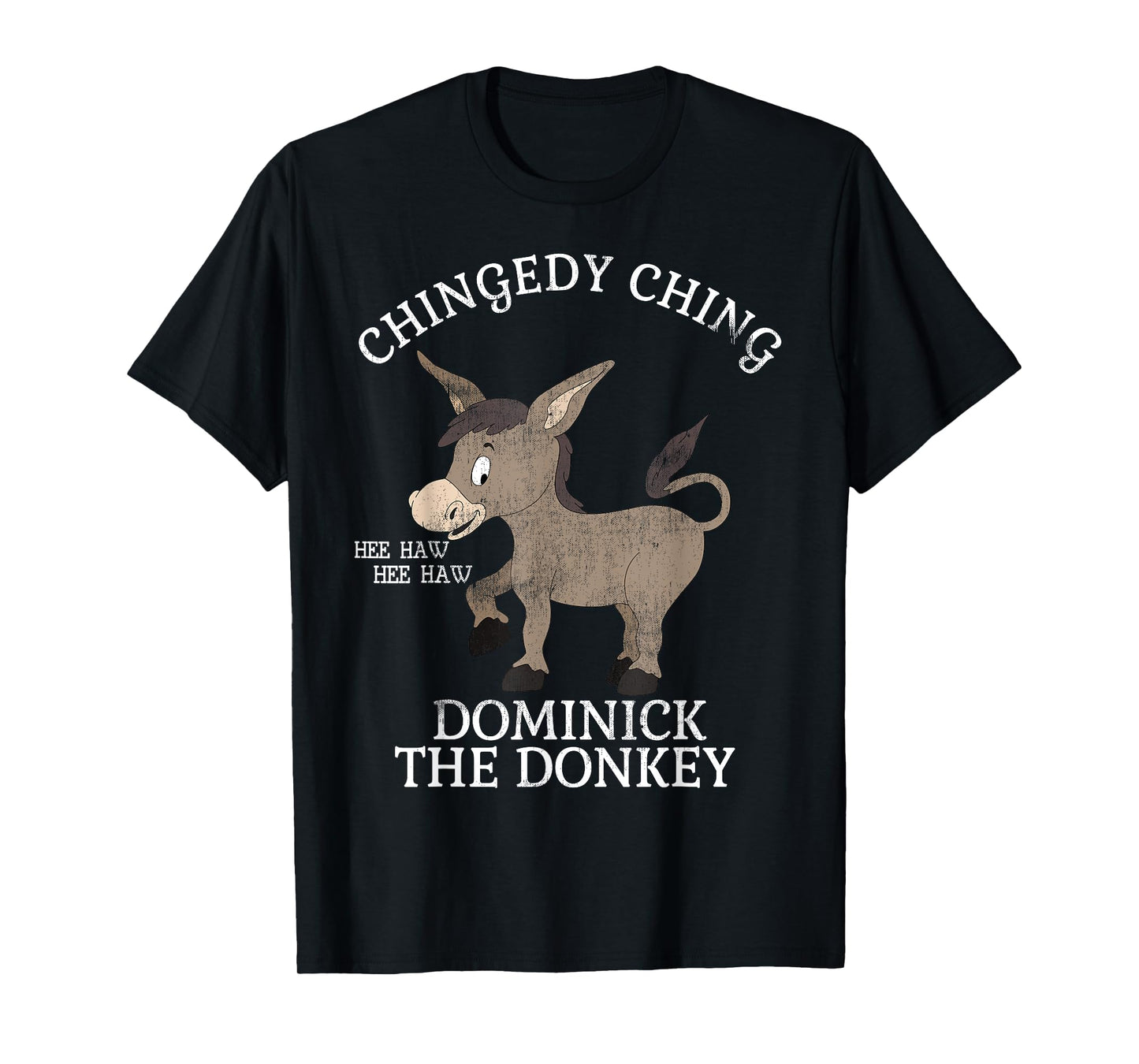 CHINGEDY CHING HEE HAW HEE HAW DONKEY T SHIRT T-Shirt