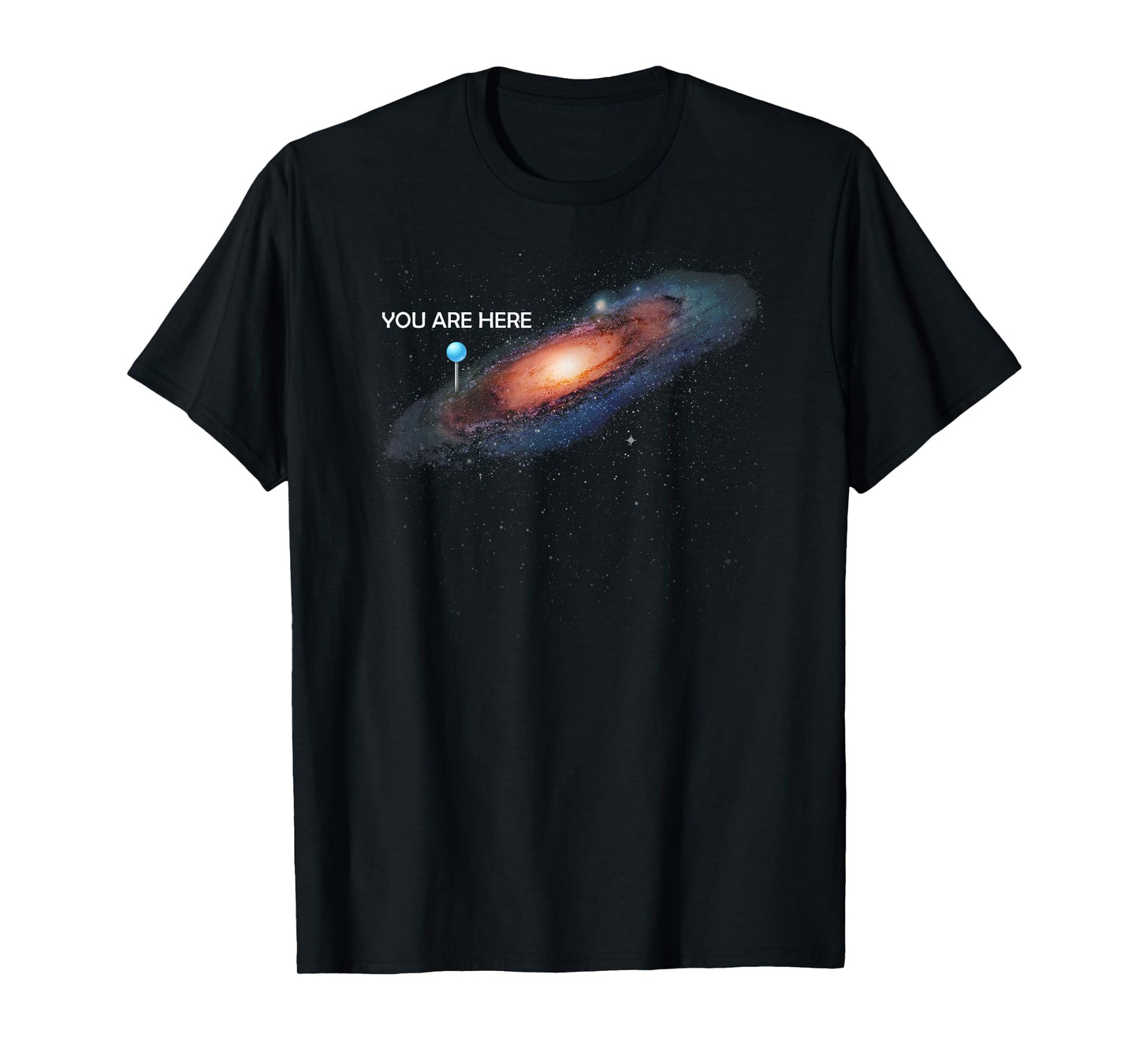 You are Here Universe Galaxy Funny T-Shirts for Men and Women T-Shirt
