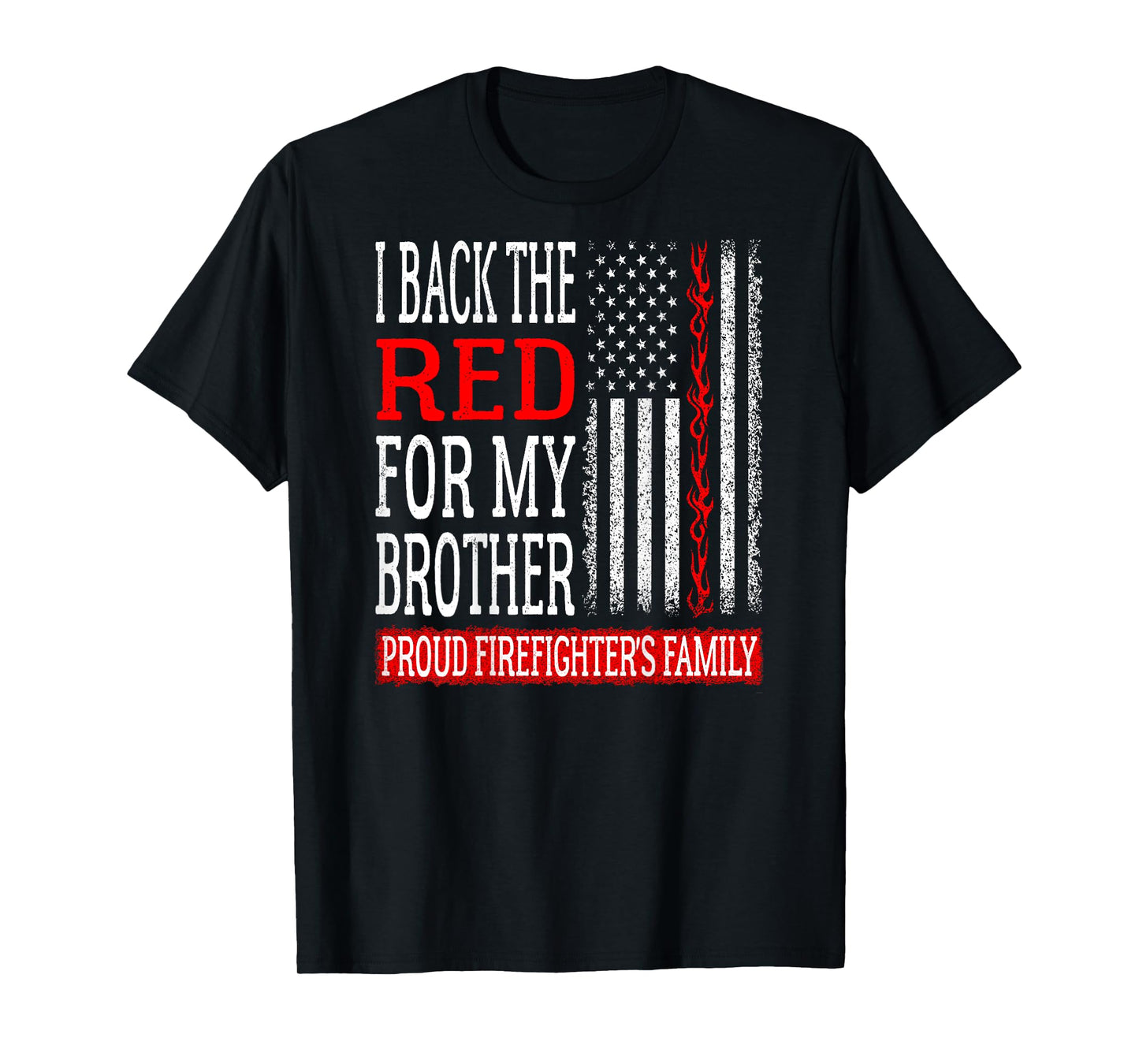 I Back The Red For My Brother - Firefighter's Family Sibling T-Shirt