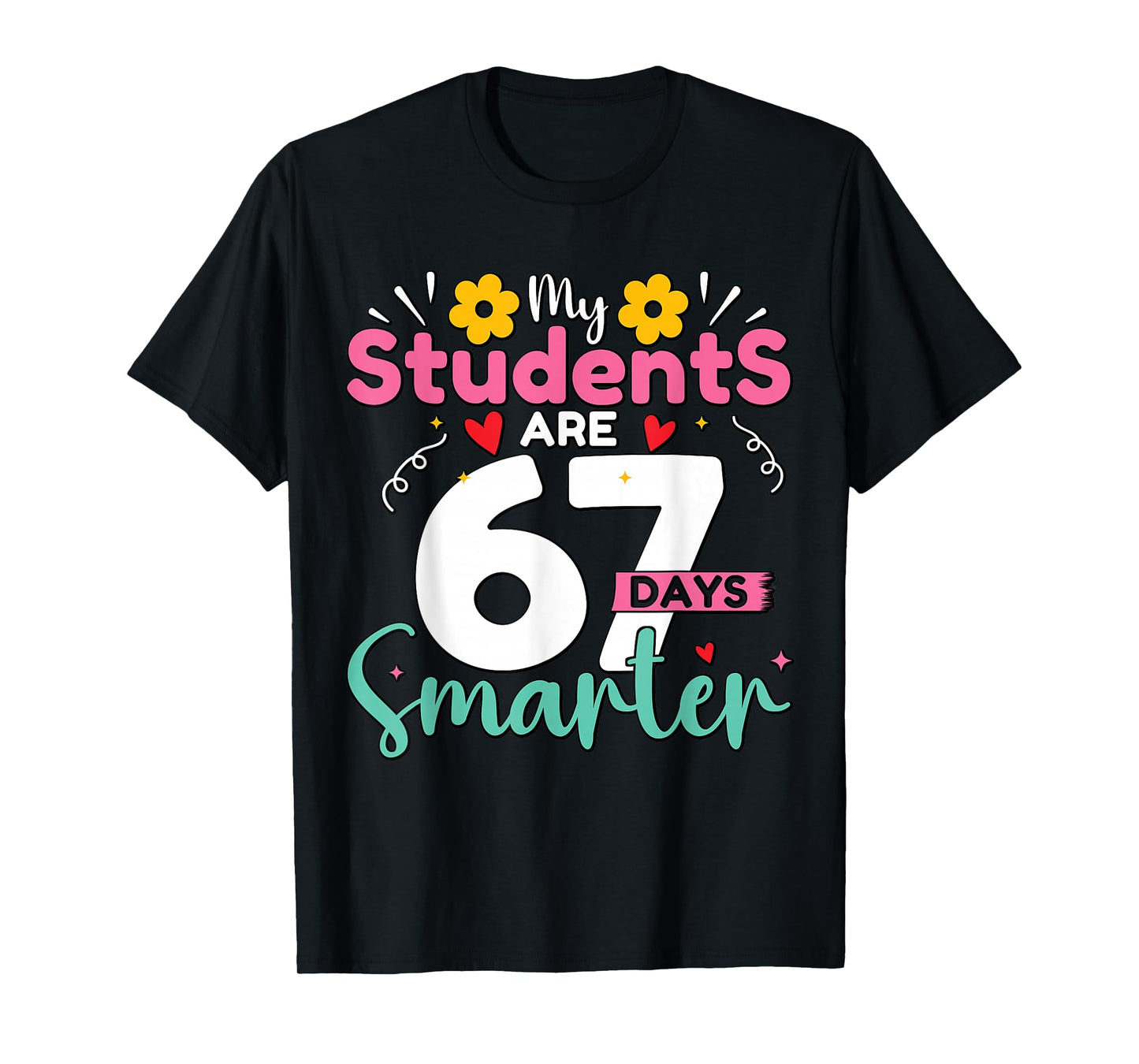 My Students are 67 Days Smarter Teachers 100 Days of School T-Shirt