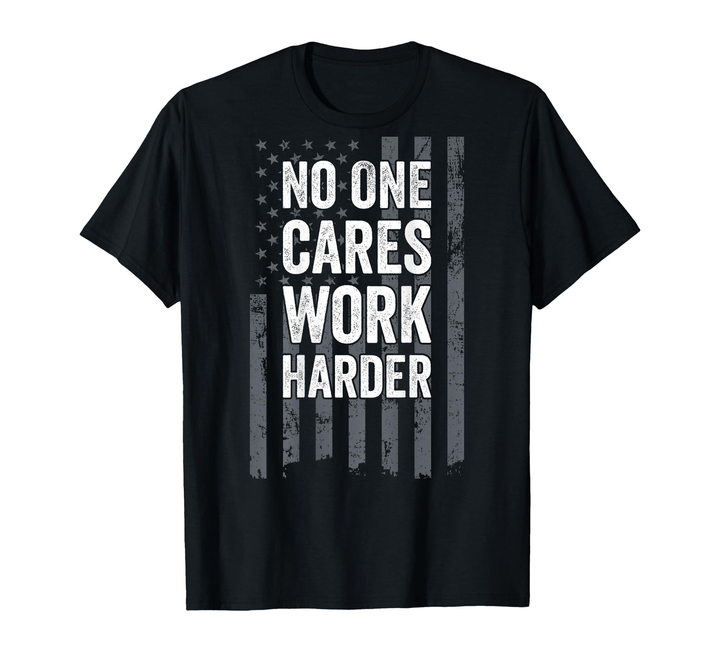 No One Cares Work Harder Motivational Workout Gym - ON Back T-Shirt