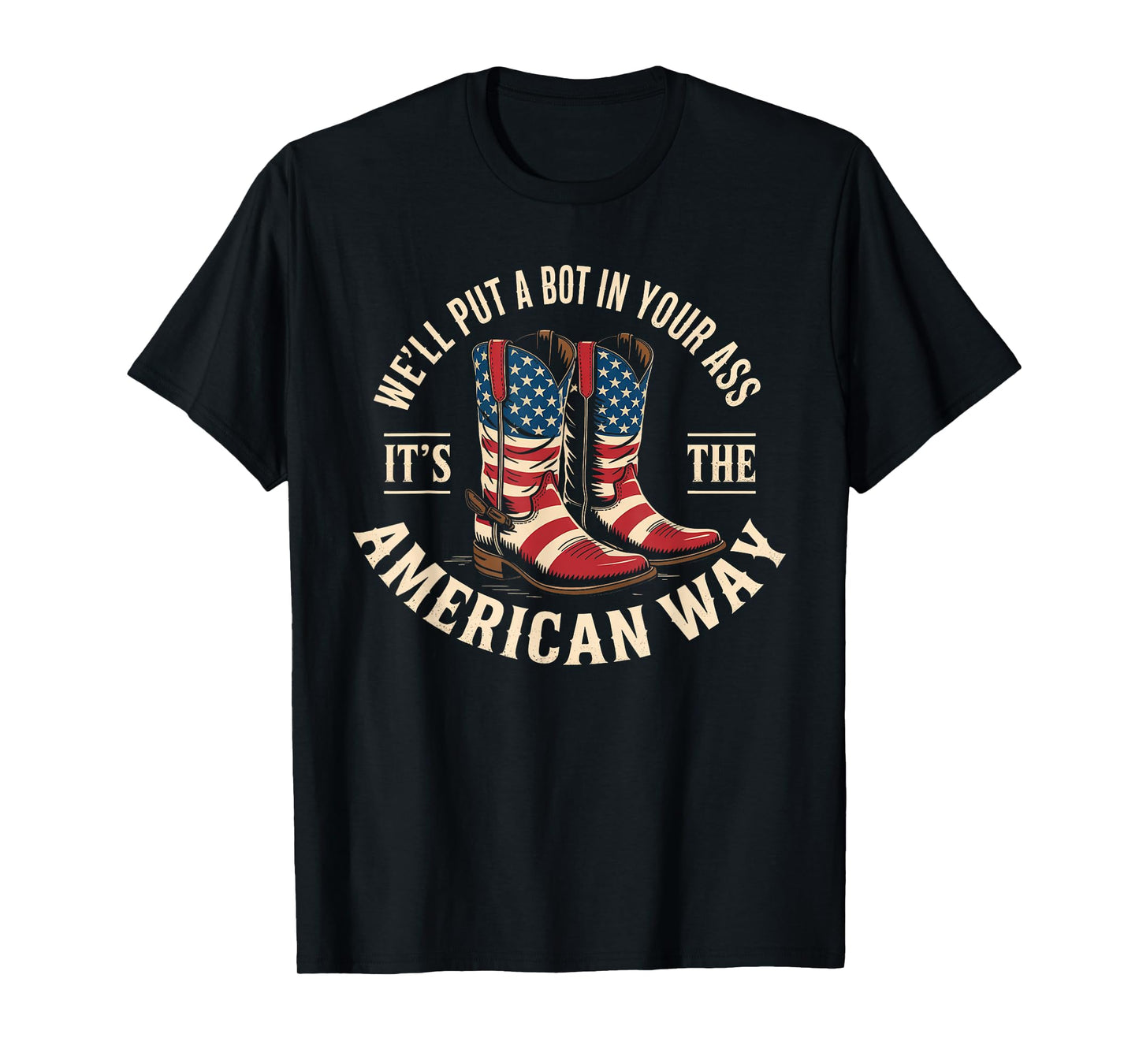 We'll Put A Boot In Your Ass Western Cowgirl 4th Of July T-Shirt