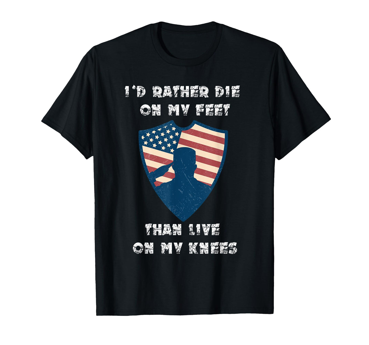 Id Rather Die On My Feet Than Live On My Knees T-Shirt