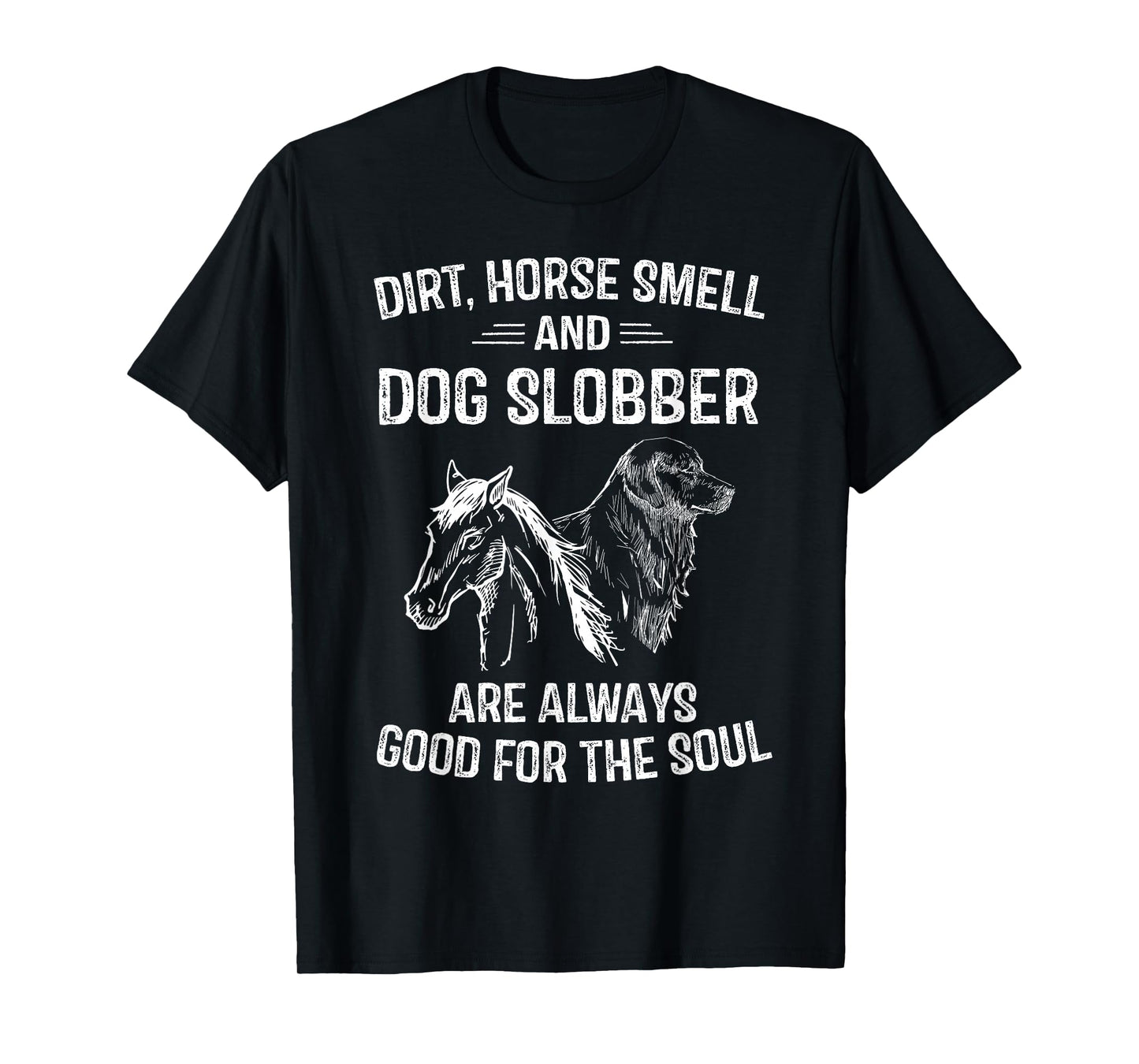 Dirt Horse Smell and Dog Slobber Gifts For Women Unique T-Shirt