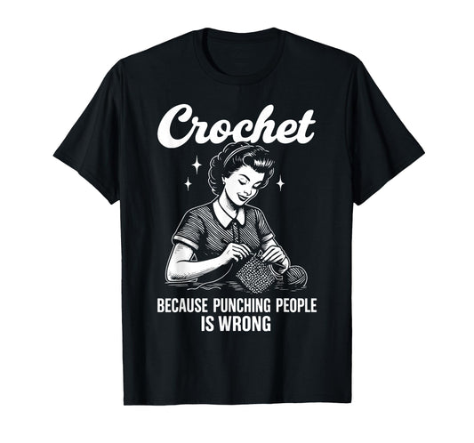 Crochet Because Punching People Is Wrong T-Shirt
