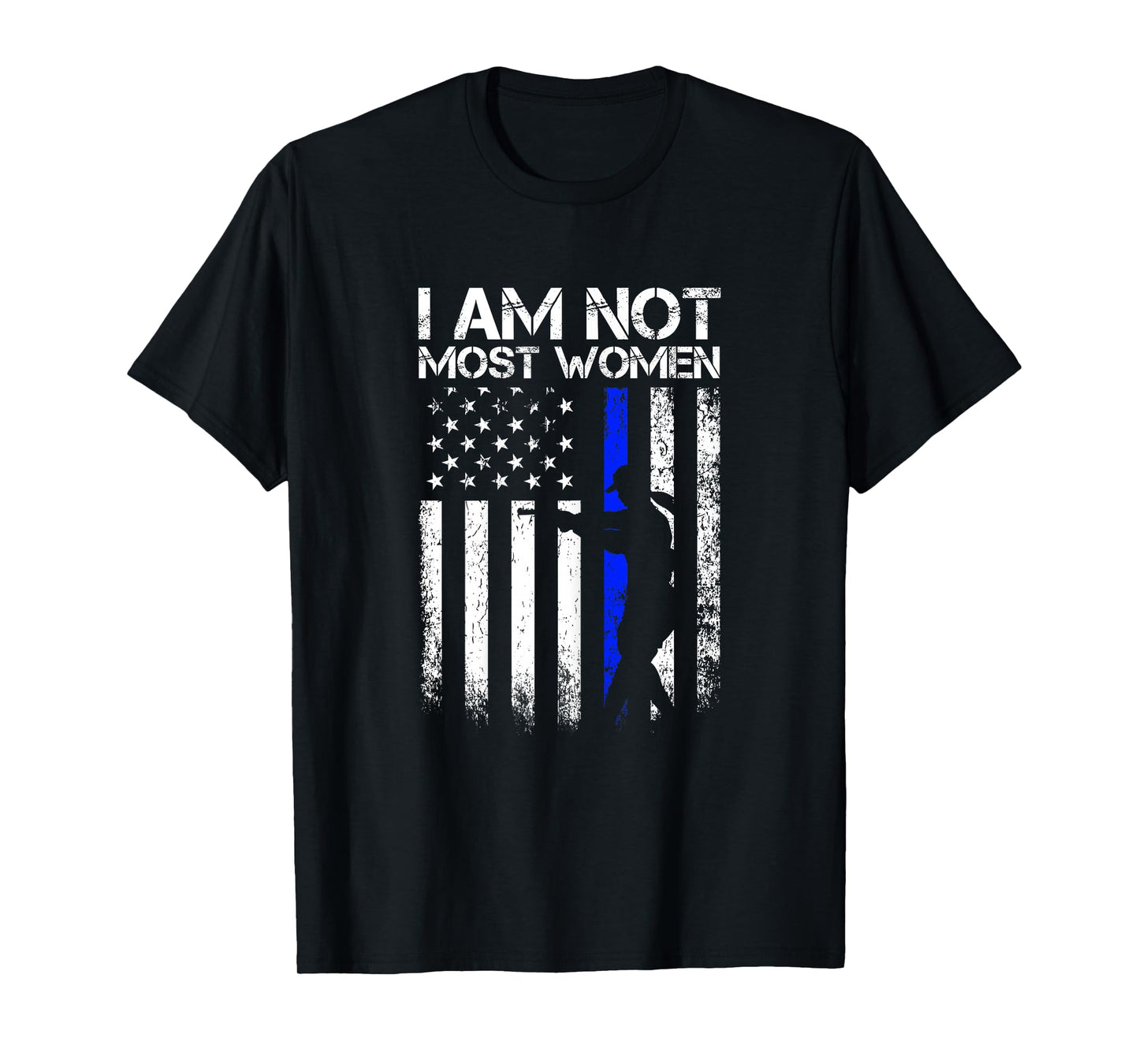 I am not most women Female Police American Flag Gift T-Shirt