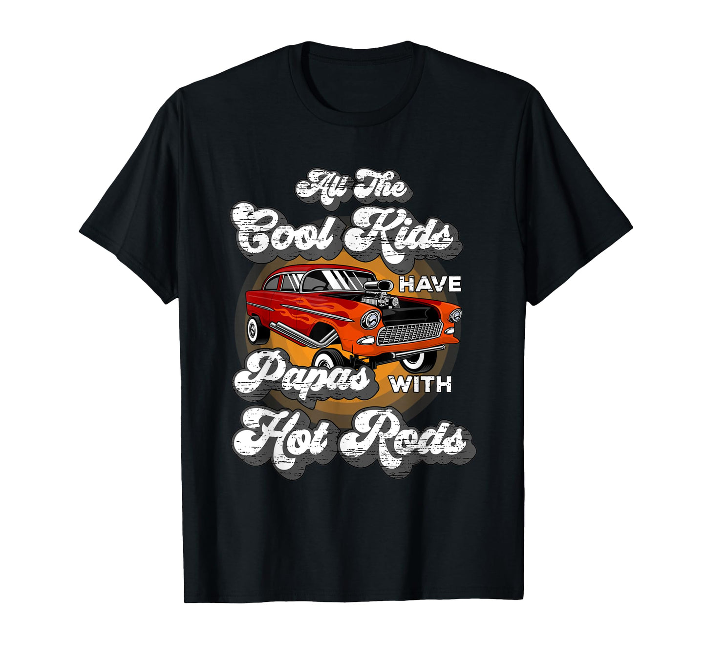 Cool Kids have Papas Hot Rods Vintage Hotrod Papa T-Shirt