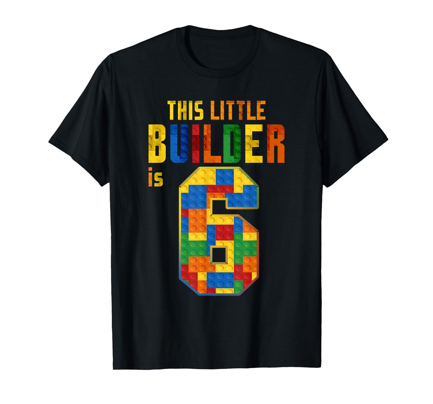 This Little Builder is 6 Building Blocks 6th Birthday Kids T-Shirt