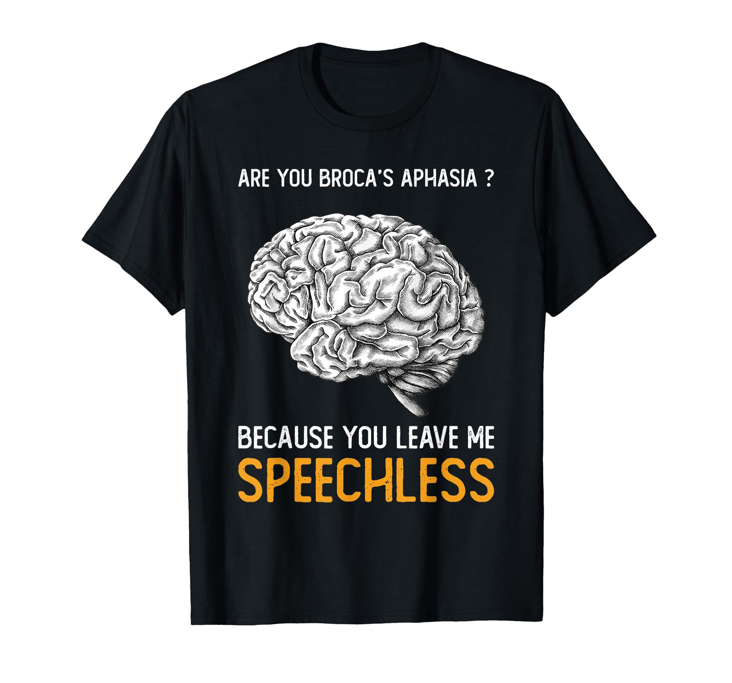 Are you Broca's Aphasia? | Funny Psychology Gift T-Shirt