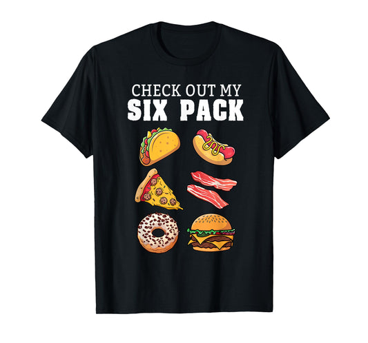 Check Out My Six Pack Funny Foodie Taco Hotdog Donut & Pizza T-Shirt for Men Women Girls Kids