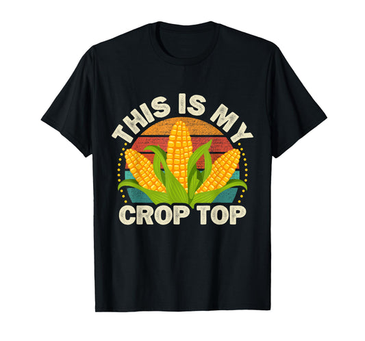 Corn Farmer Saying Funny This is my Crop Top T-Shirt