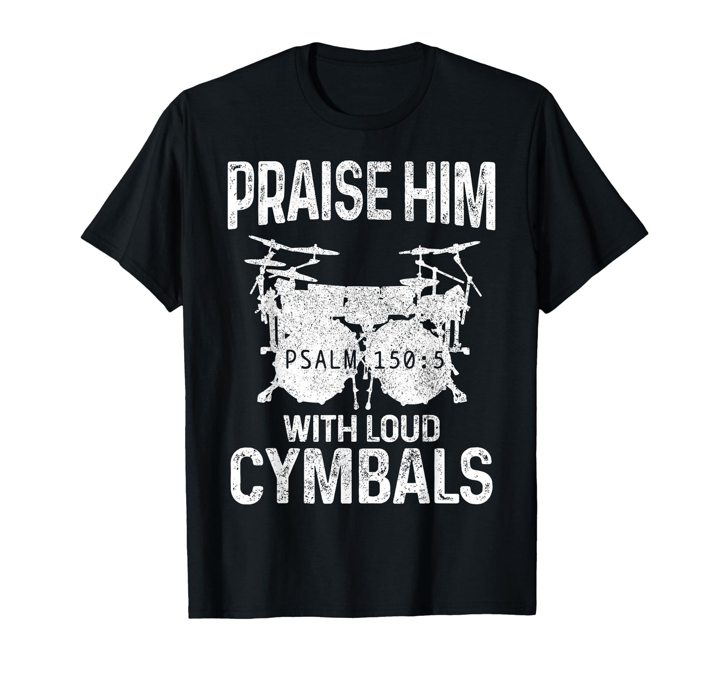 Drummer Praise Him with Loud Cymbals Drumming Christian T-Shirt