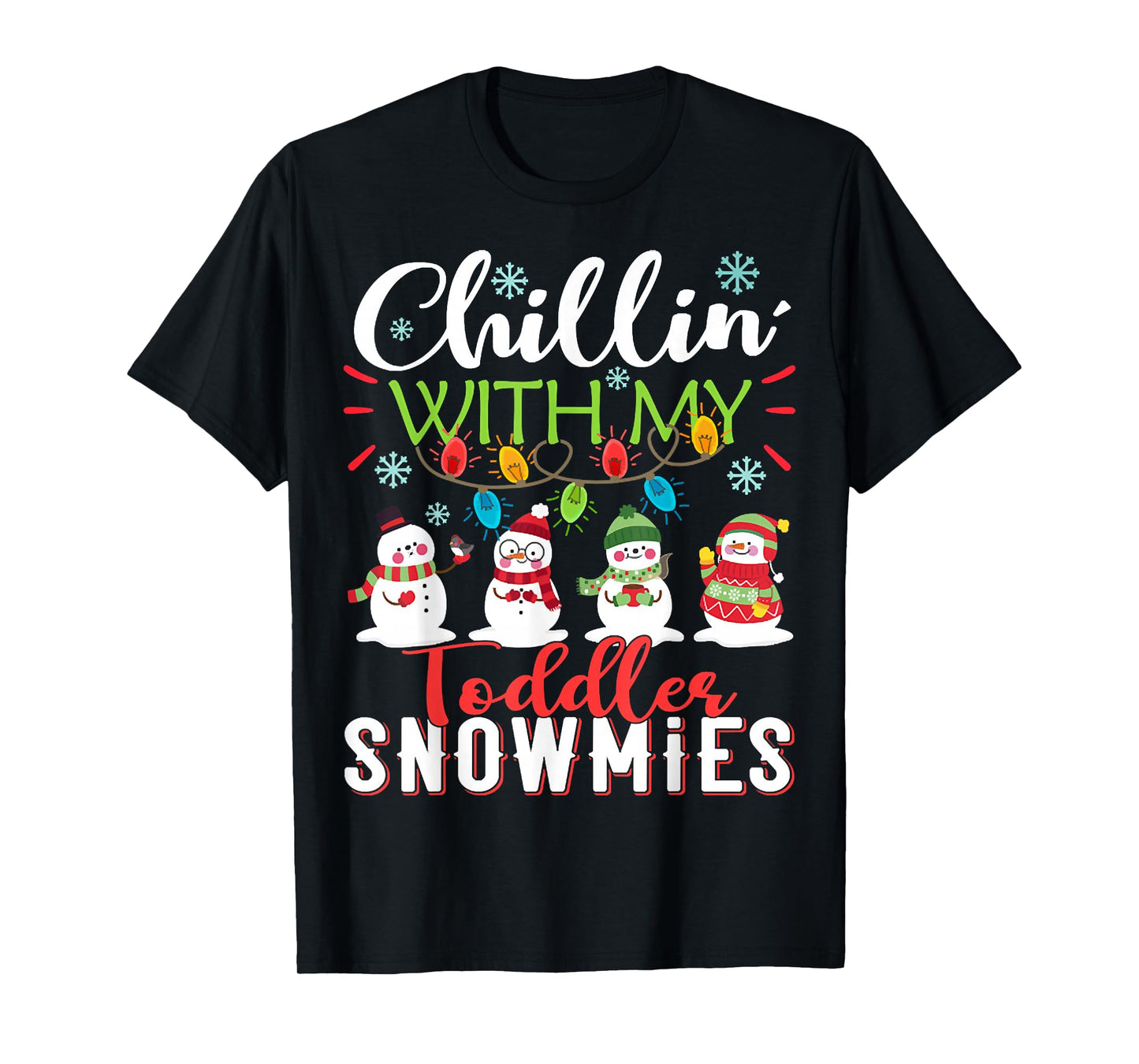 Chillin With My Toddler Snowmies Teacher Snowman Christmas T-Shirt