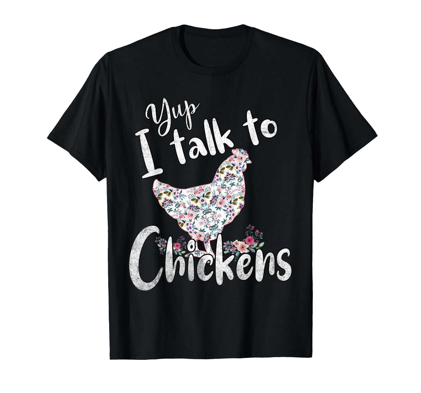 Yup I Talk to Chickens Funny Gifts for Women, Girls and Kids T-Shirt