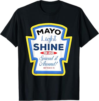 Mayo Light Shine Mayonnaise Group Condiment Christian Family T-Shirt