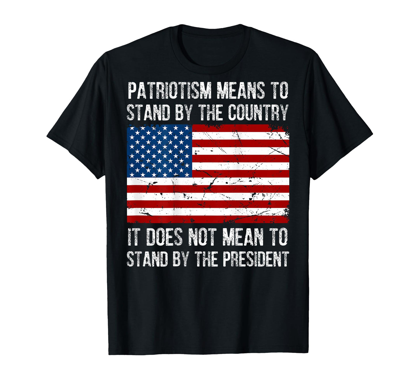 Patriotism Means To Stand By The Country (on back) T-Shirt