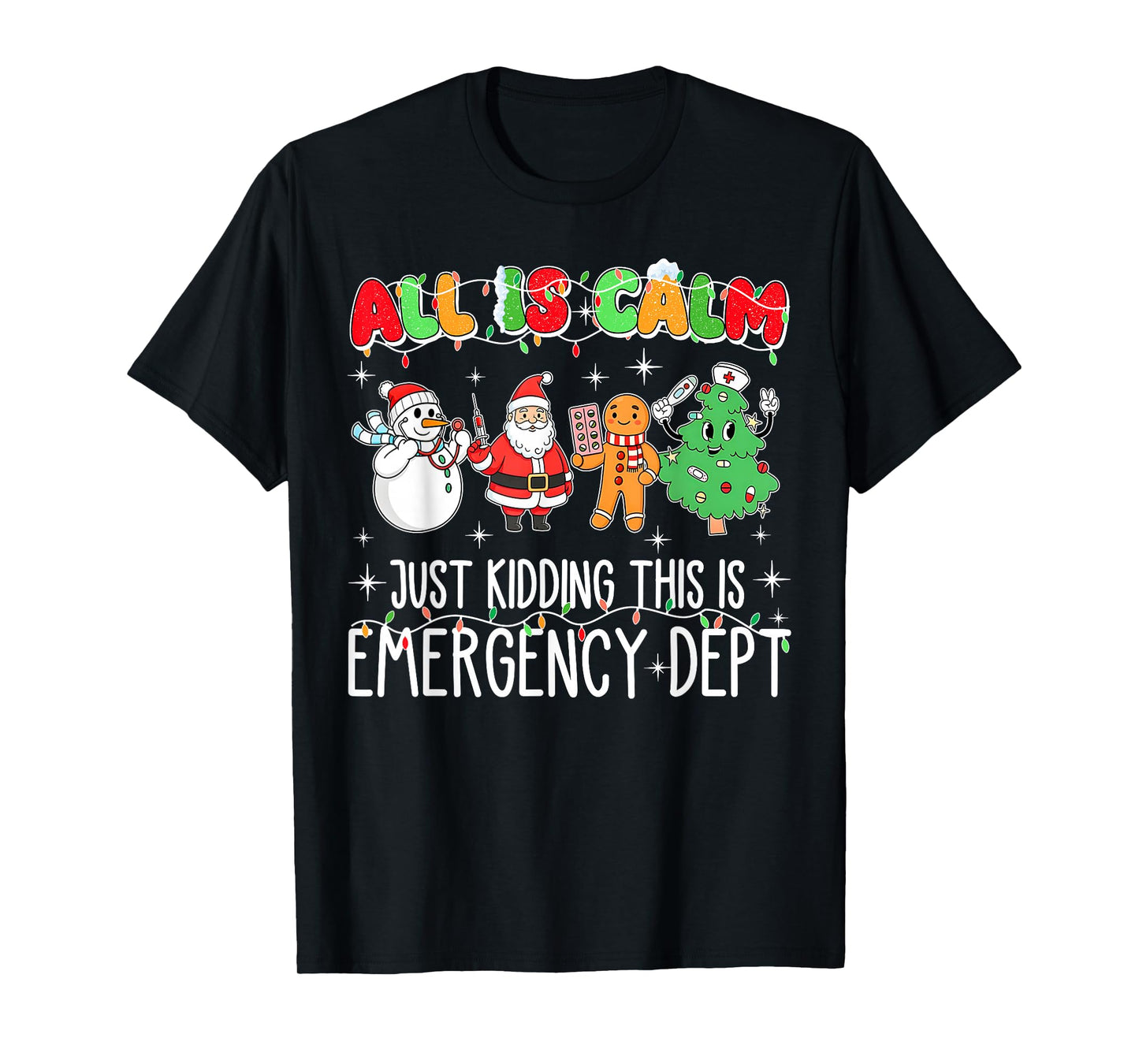 All is Calm Just Kidding This is Emergency Dept Christmas ER T-Shirt