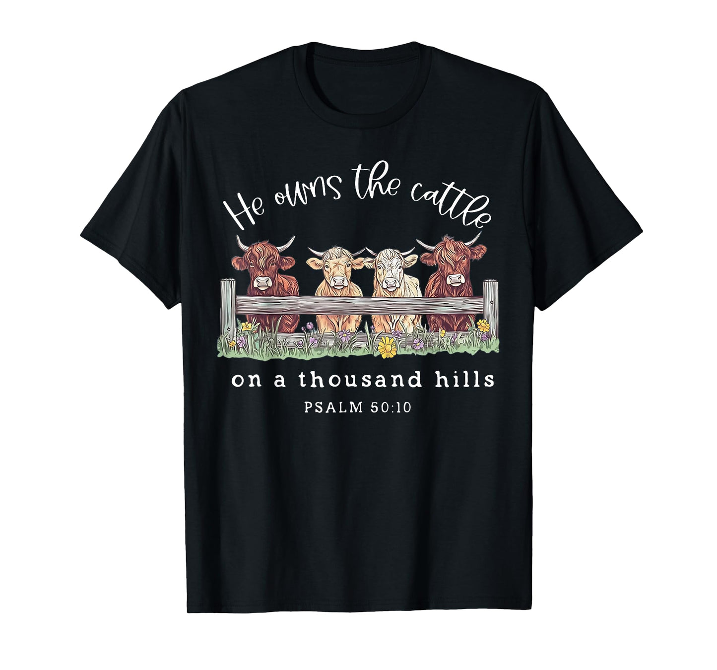 Cow He Owns The Cattle On A Thousand Hills T-Shirt