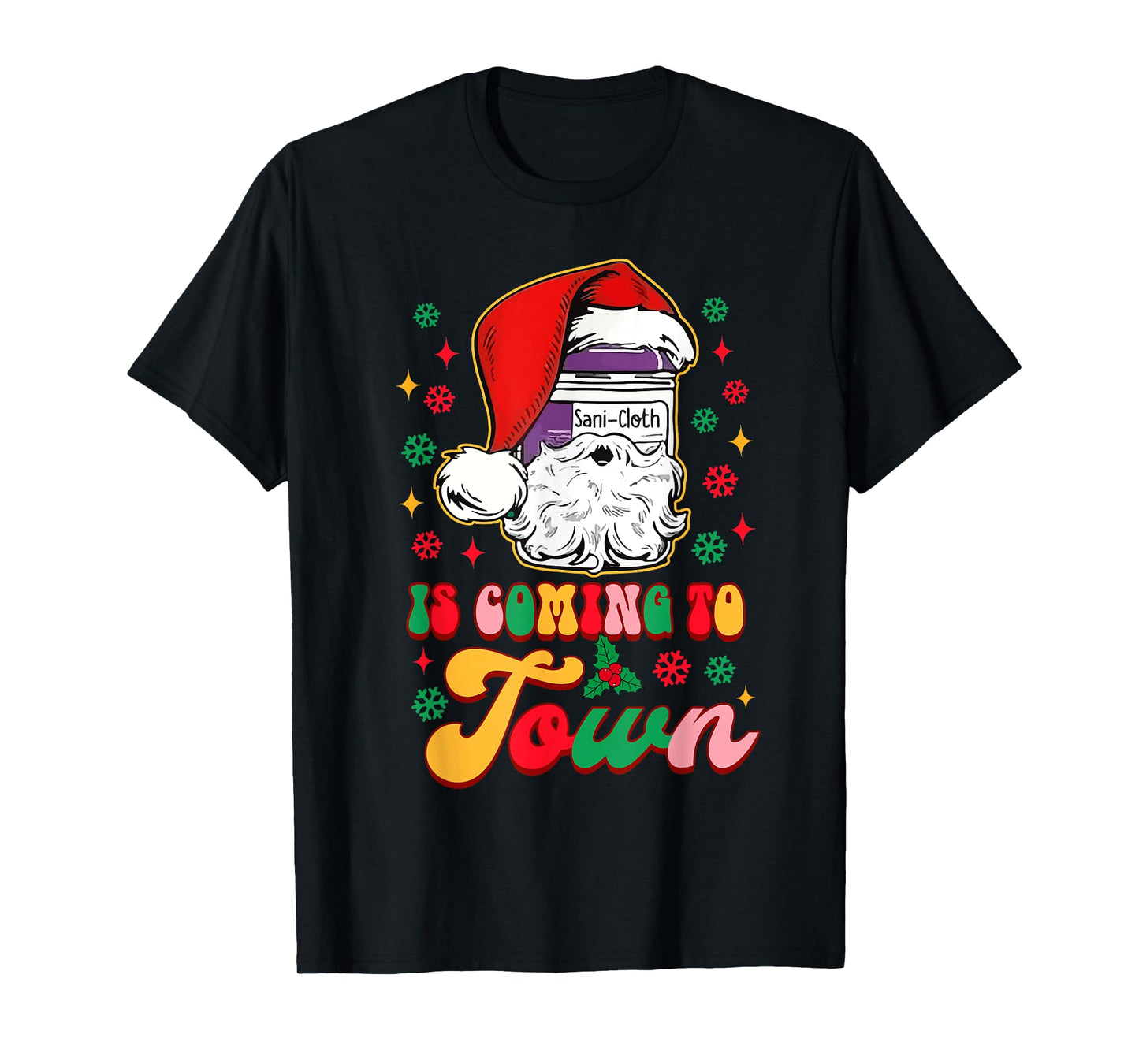Christmas Nurse Nursing Sani-Cloth Is Coming To Town T-Shirt