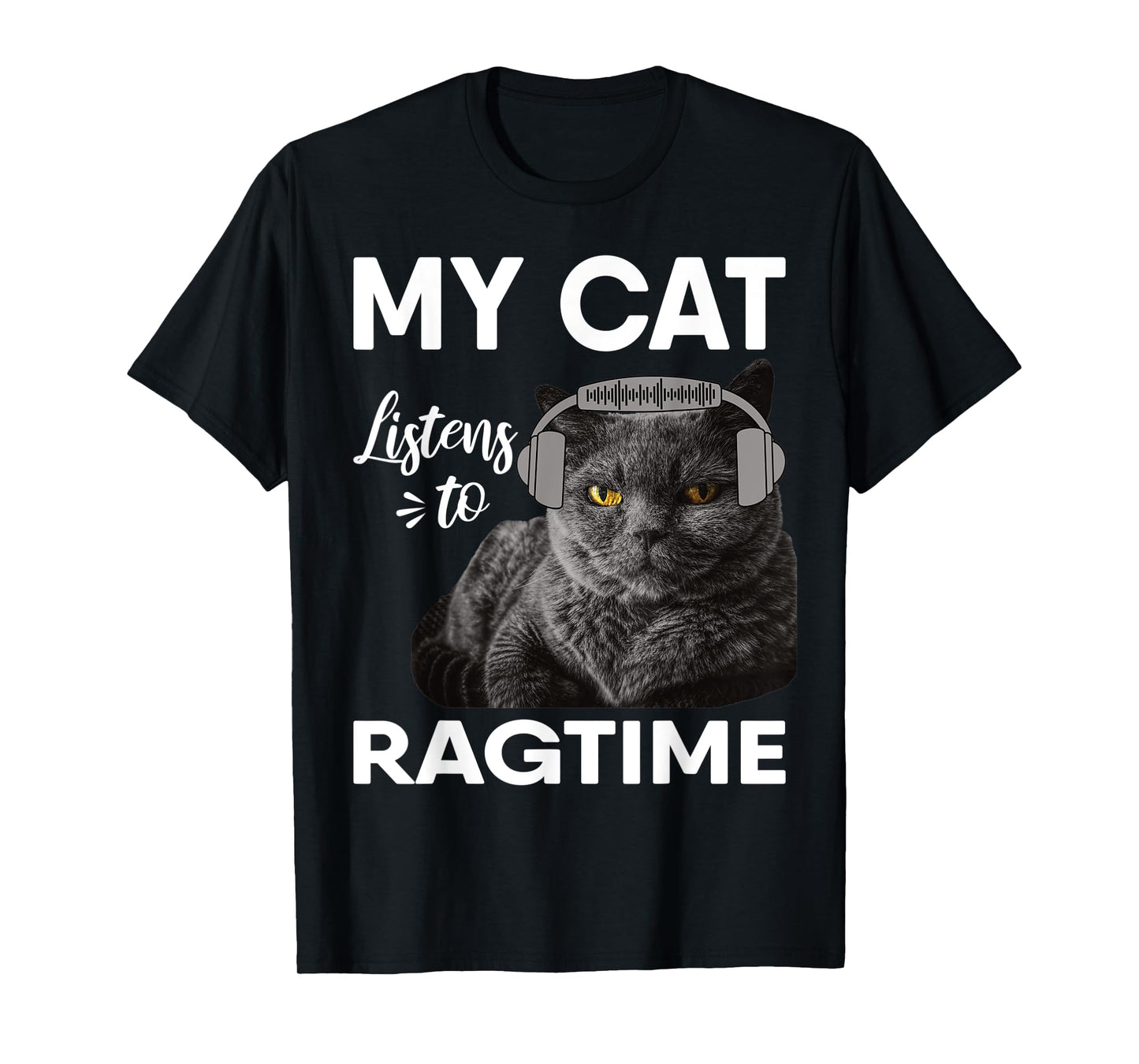 My Cat Listens To Ragtime Music Men Women T-Shirt