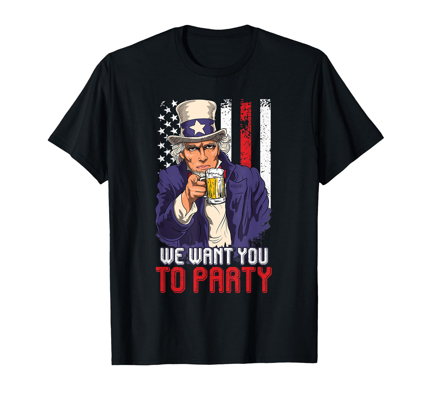 Independence Day We want you to Party Sam Uncle Patriots T-Shirt