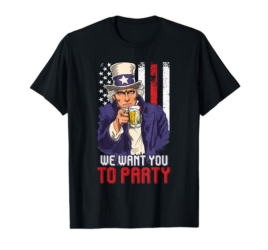 Independence Day We want you to Party Sam Uncle Patriots T-Shirt