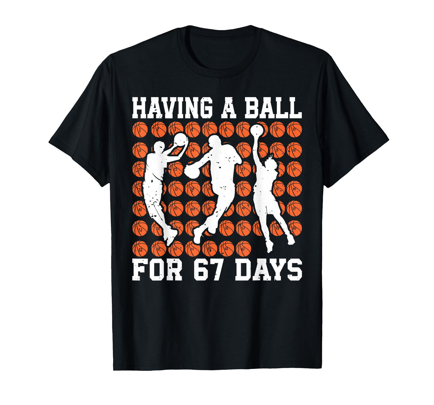 Having A Ball for 67 Days Basketball Player Student Funny 67 T-Shirt