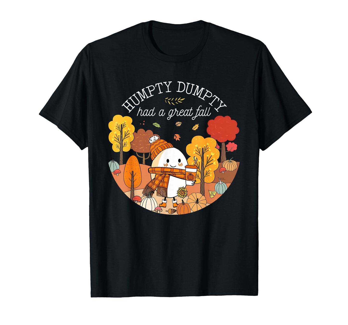 Humpty Dumpty Had A Great Fall Autumn Leaves Thanksgiving T-Shirt