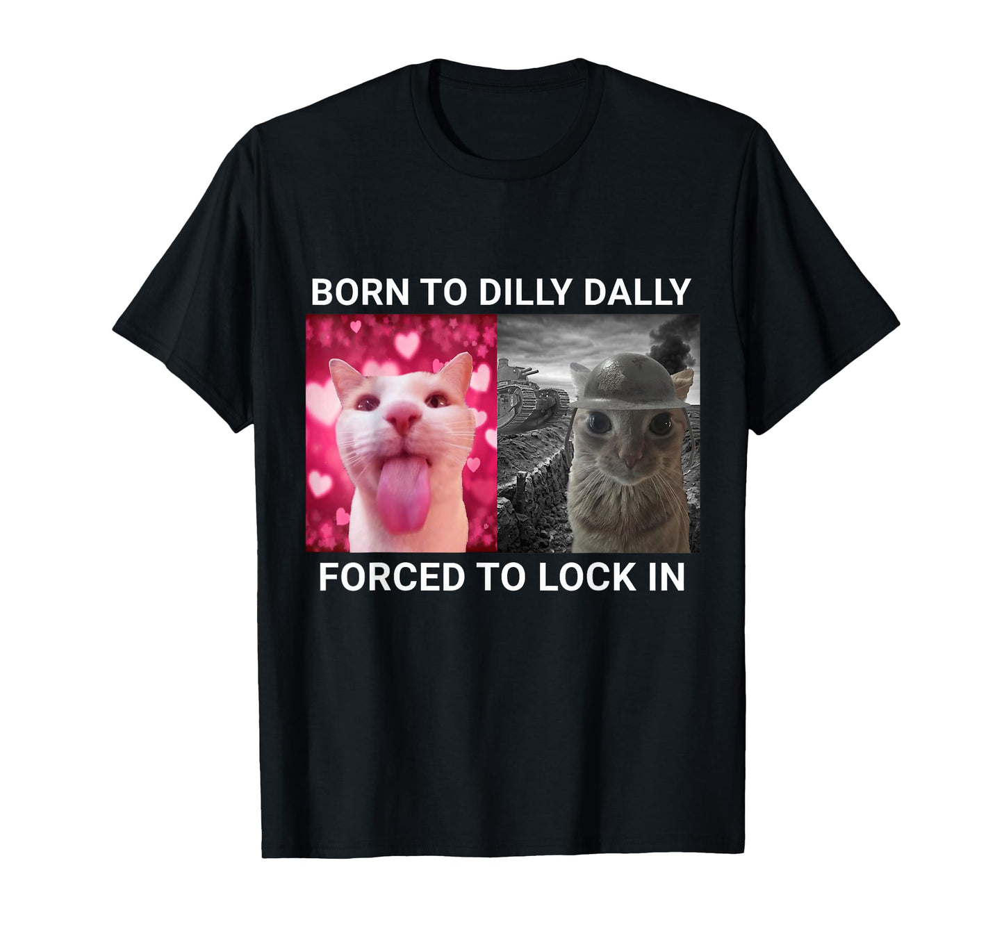 Born to Dilly Dally Forced to Lock in Cat Meme T-Shirt