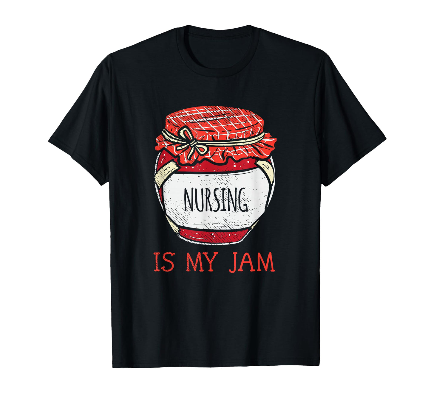 Cute Nursing Is My Jam | Fun Female Nurse Appreciation T-Shirt