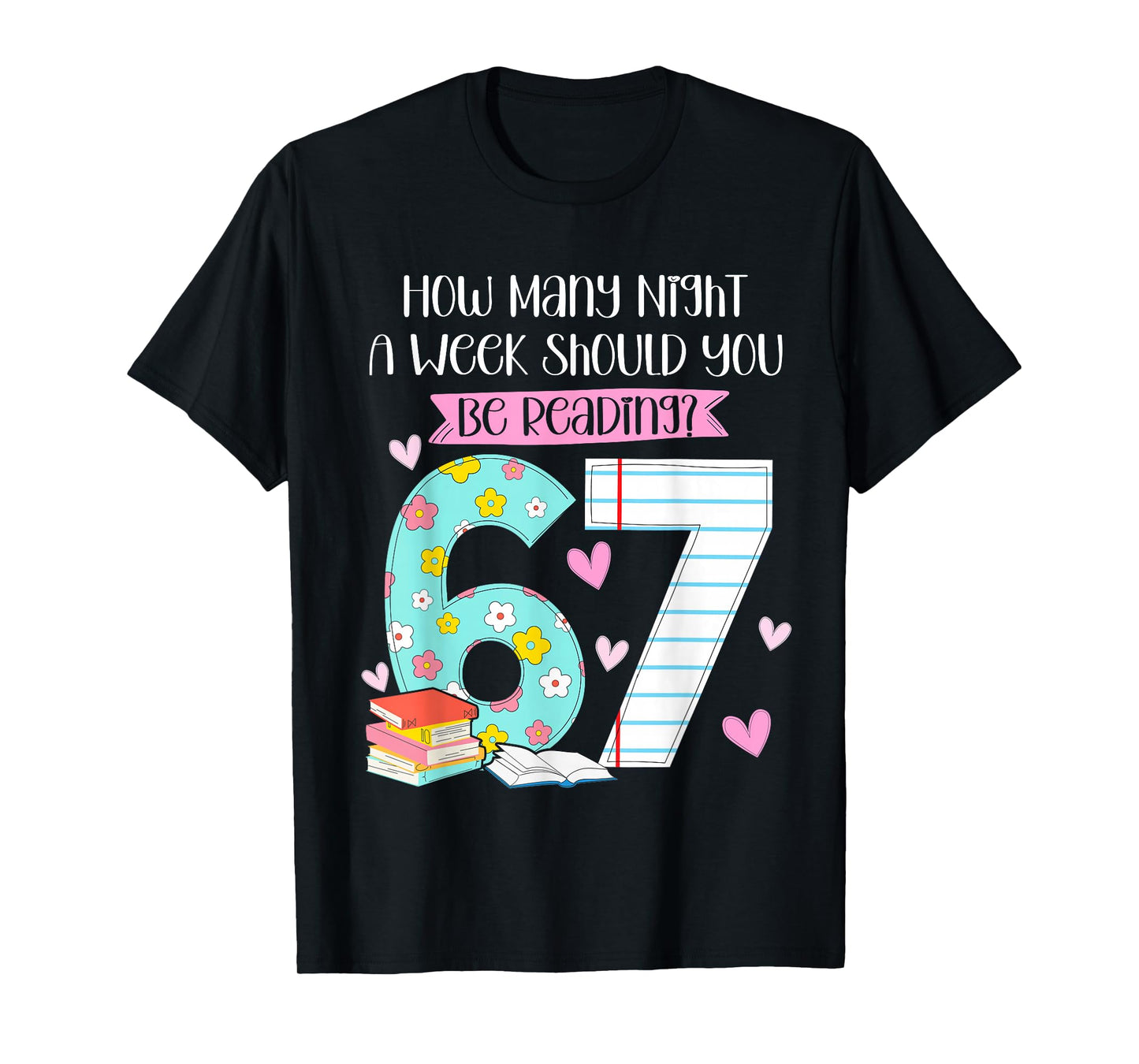 How Many Nights Reading 67 Meme Six Seven Teacher 6 7 Funny T-Shirt