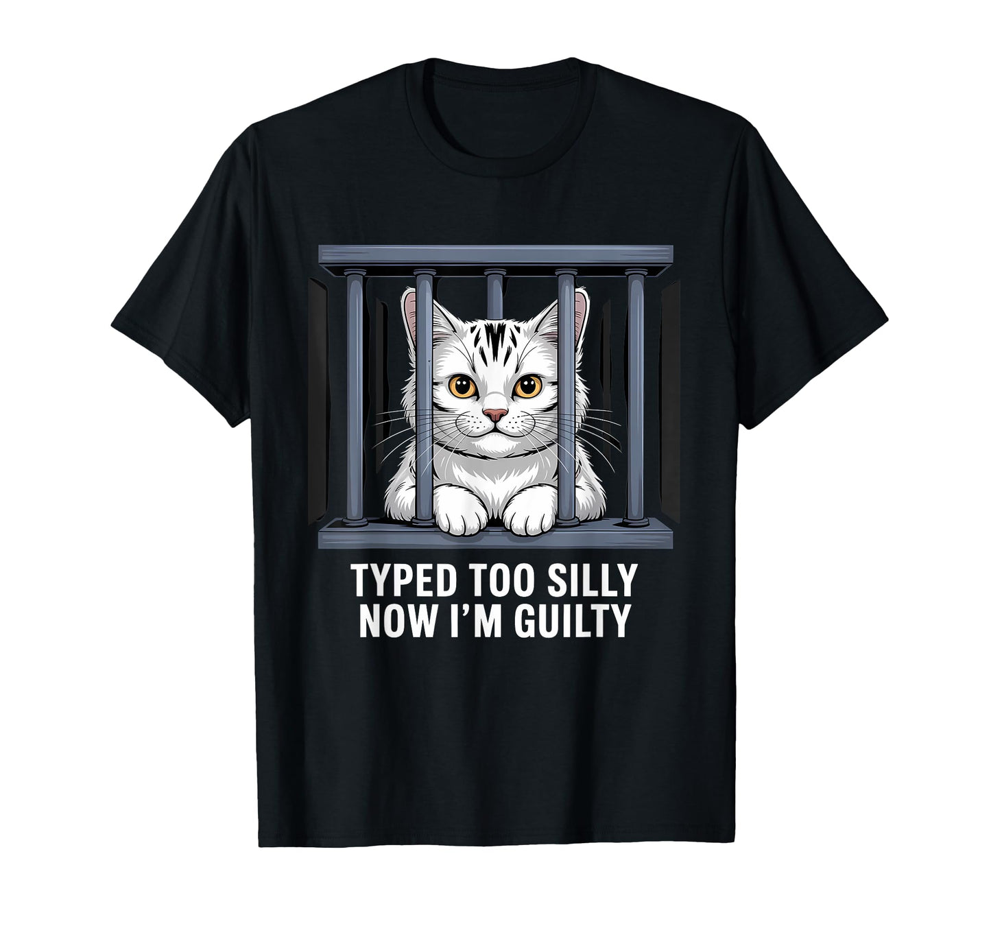 Typed Too Silly Now I'm Guilty Humor Pun Funny Cat Lover T-Shirt for Men Women Kids