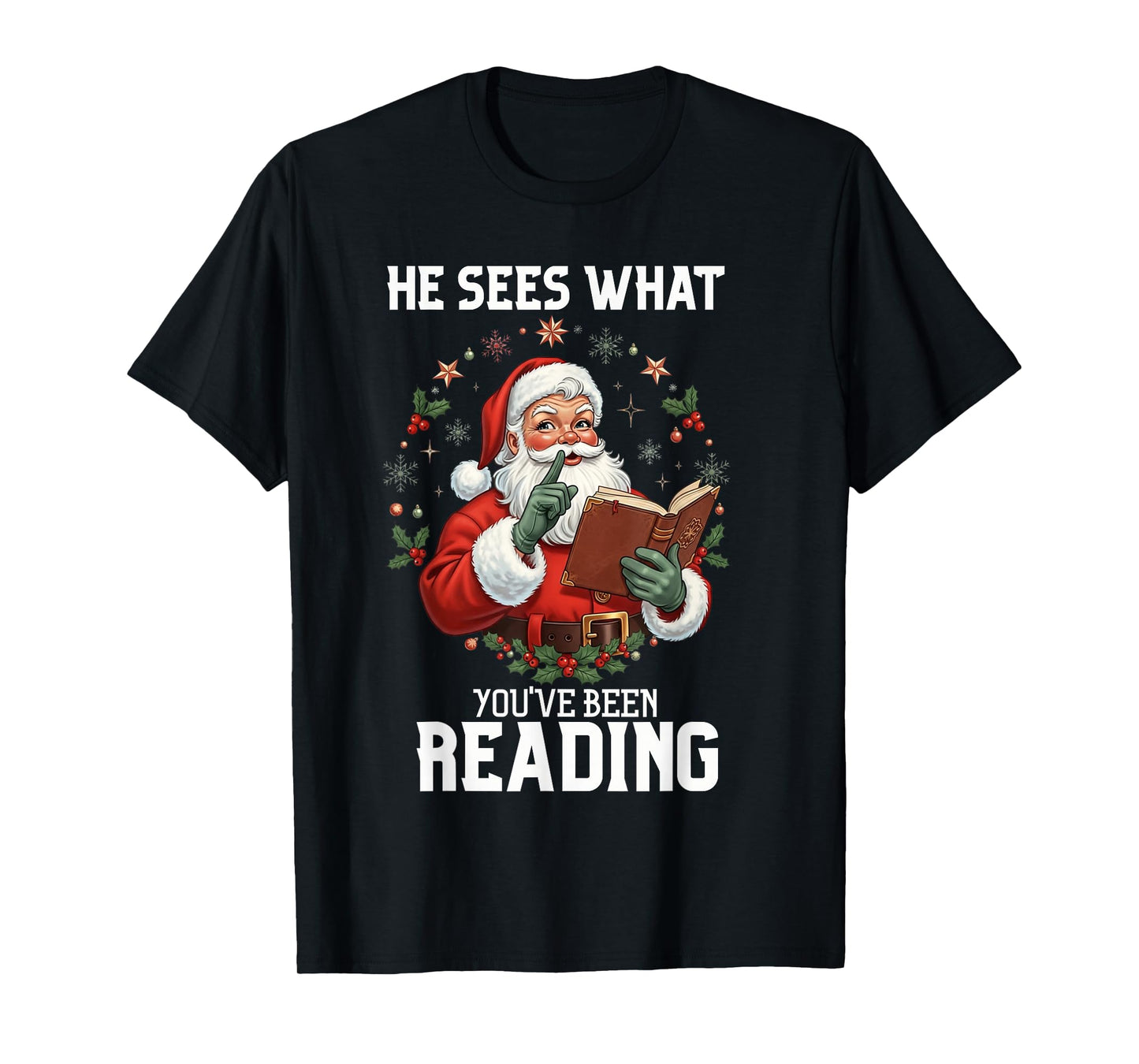 He Sees What You've Been Reading Santa Book Lover T-Shirt
