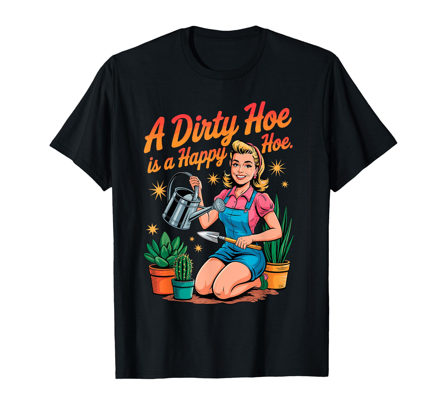 A Dirty Hoe is a Happy Hoe Plant Gardener Gardening Planting T-Shirt