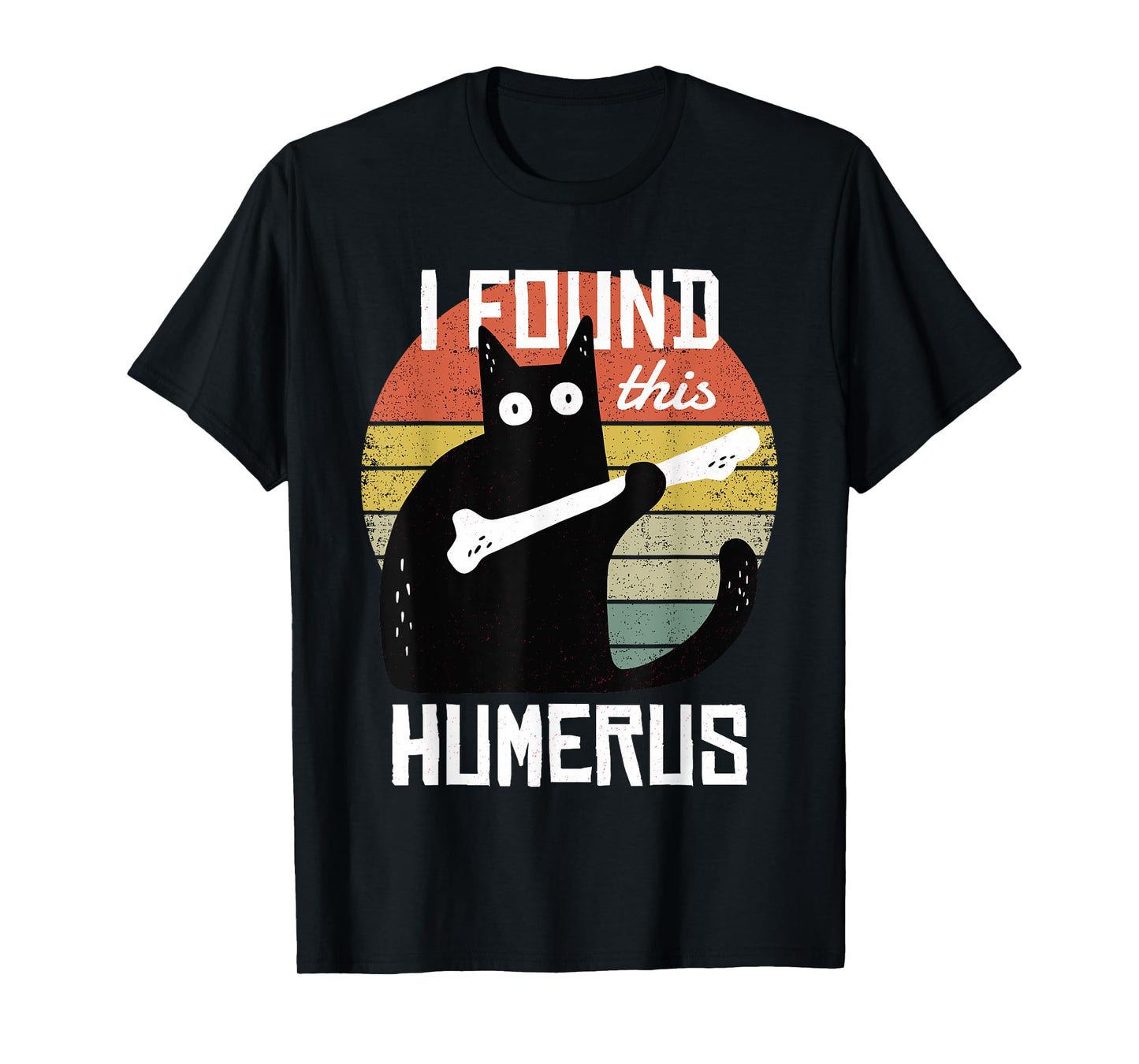 I Found This Humerus Cats Humorous Pun Funny Cat Lover Gift T-Shirt