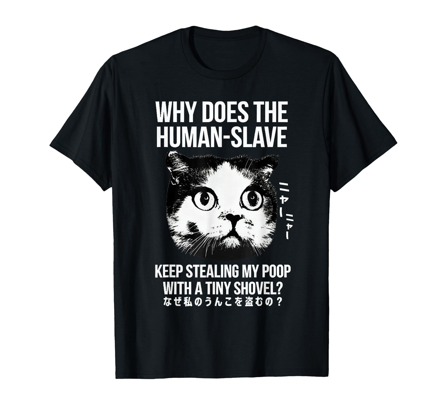 Funny Why Does The Human Keep Stealing My Poop Cat Pet Owner T-Shirt