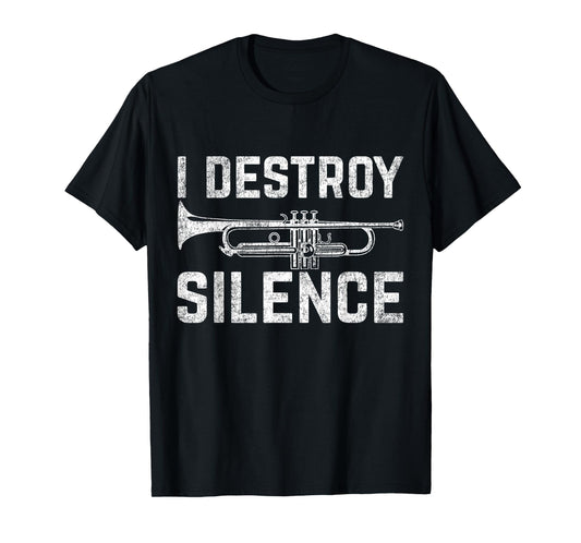 I Destroy Silence Trumpet T-Shirt